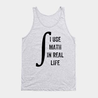 I Use Math In Real Life, Funny Graphic Tank Top